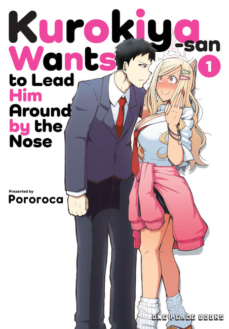 Kurokiya-San Wants to Lead Him Around by the Nose Volume 1 by Pororoca, Pororoca