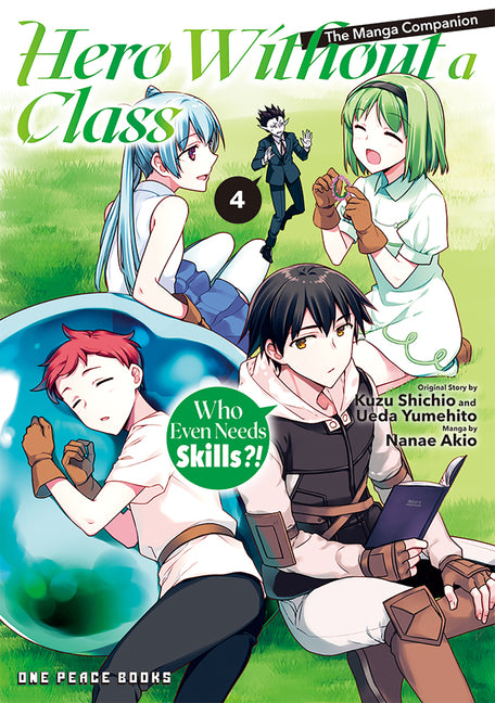 Hero Without a Class Volume 4: Who Even Needs Skills?! by Nanae, Akio