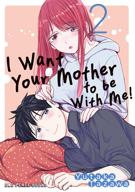 I Want Your Mother to Be with Me! Volume 2 by Tazawa, Yutaka