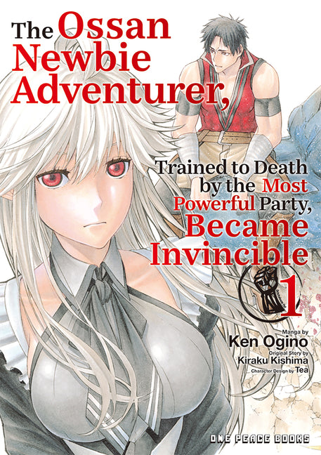 The Ossan Newbie Adventurer, Trained to Death by the Most Powerful Party, Became Invincible Volume 1 by Ogino, Ken
