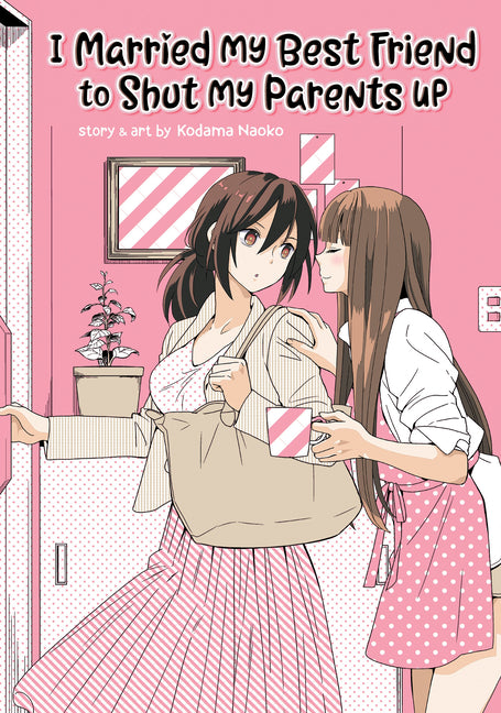 I Married My Best Friend to Shut My Parents Up by Naoko, Kodama