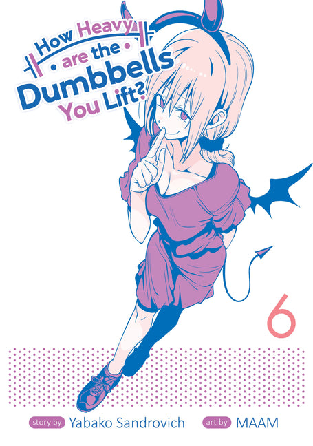 How Heavy Are the Dumbbells You Lift? Vol. 6 by Sandrovich, Yabako