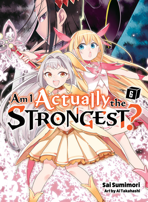 Am I Actually the Strongest? 6 (Light Novel) by Sumimori, Sai