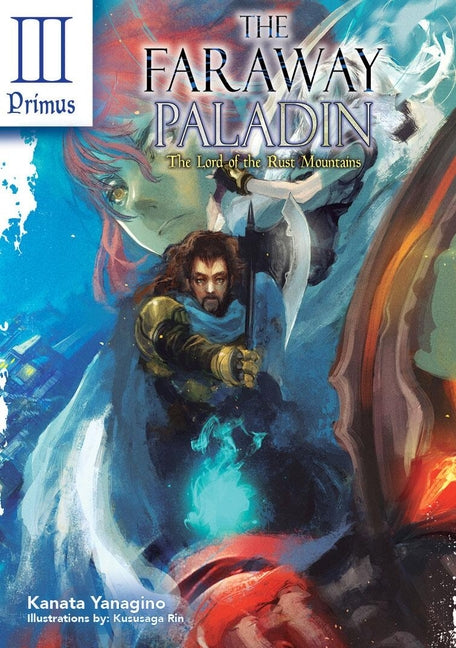 The Faraway Paladin: The Lord of the Rust Mountains: Primus (Light Novel): Volume 3 by Yanagino, Kanata