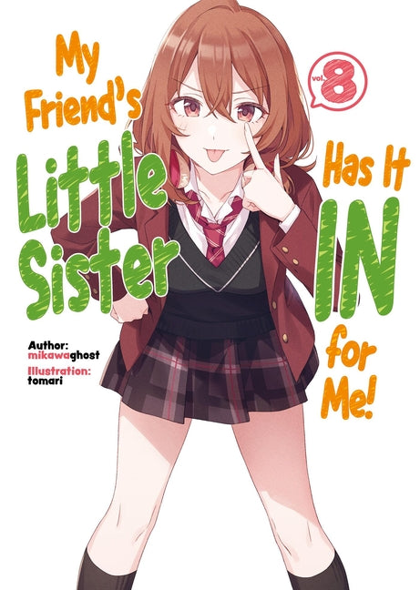 My Friend's Little Sister Has It in for Me! Volume 8 (Light Novel): Volume 8 by Owen-Burns, Alexandra