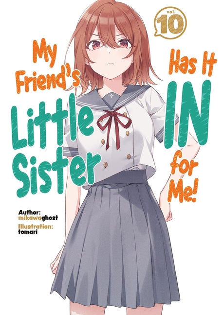 My Friend's Little Sister Has It in for Me! Volume 10 (Light Novel) by Mikawaghost