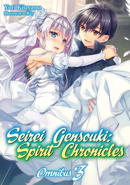 Seirei Gensouki: Spirit Chronicles: Omnibus 3 (Light Novel) by Kitayama, Yuri