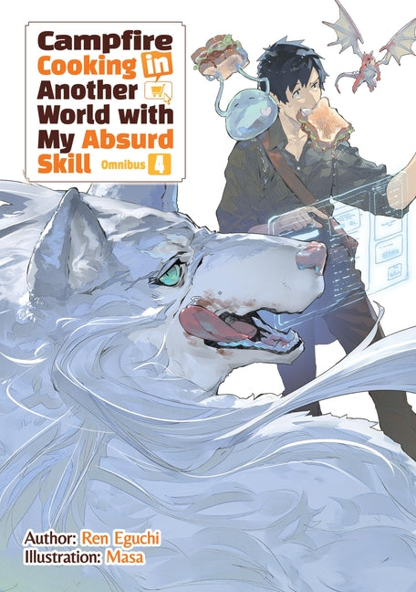 Campfire Cooking in Another World with My Absurd Skill: Omnibus 4 (Light Novel): Volume 4 by Eguchi, Ren