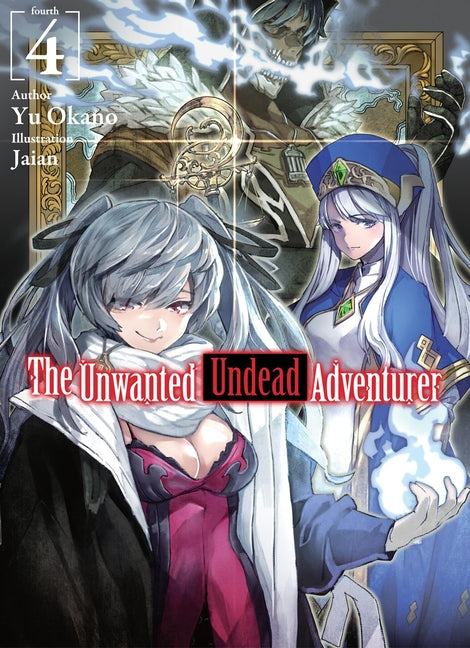 The Unwanted Undead Adventurer (Light Novel): Volume 4: Volume 4 by Okano, Yu