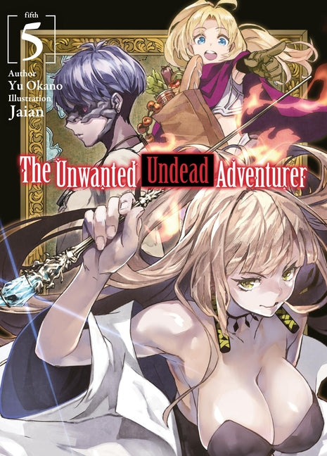 The Unwanted Undead Adventurer (Light Novel): Volume 5: Volume 5 by Okano, Yu