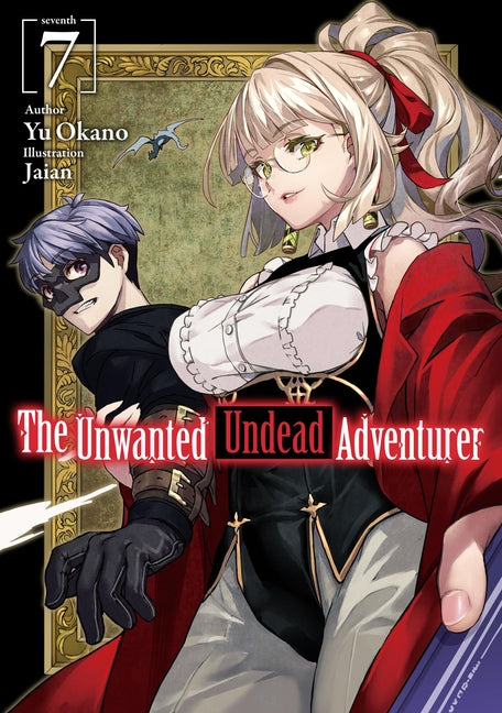 The Unwanted Undead Adventurer (Light Novel): Volume 7: Volume 7 by Okano, Yu