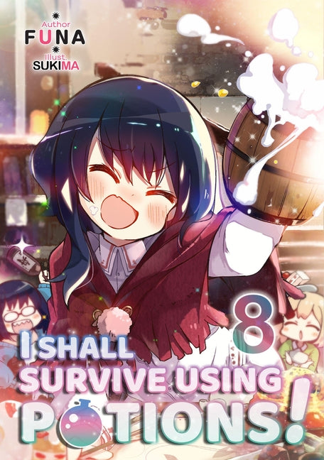 I Shall Survive Using Potions! Volume 8 (Light Novel): Volume 8 by Funa
