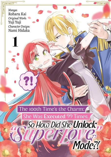 The 100th Time's the Charm: She Was Executed 99 Times, So How Did She Unlock "Super Love" Mode?! Volume 1 (Manga) by Yuji Yuji, Yuji