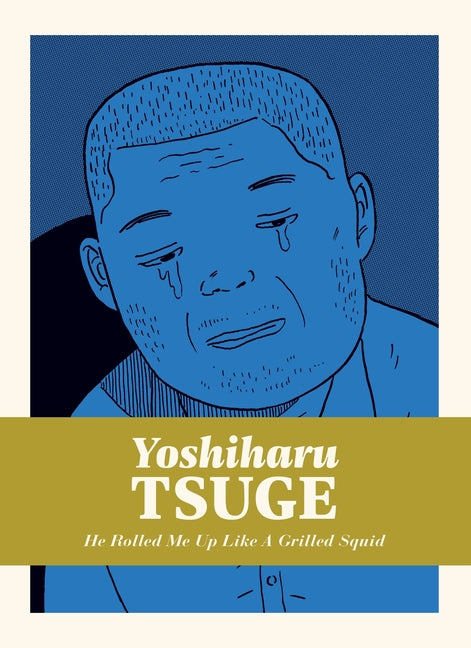 He Rolled Me Up Like a Grilled Squid by Tsuge, Yoshiharu