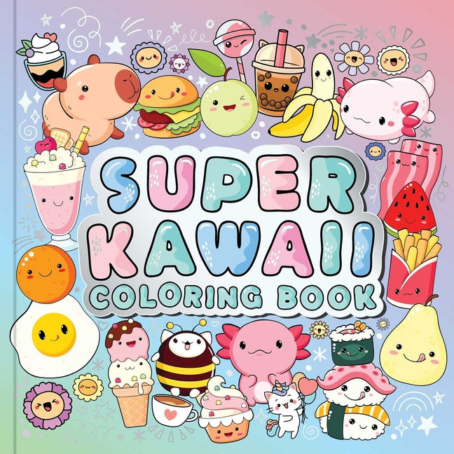 Super Kawaii Coloring Book: For Teens & Adults Who Love Cozy and Analog Hobbies by Igloobooks