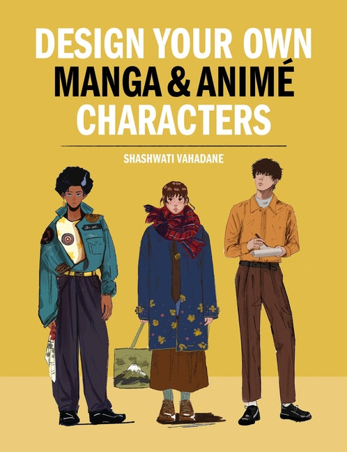 Design Your Own Manga & Anime Characters by Vahadane, Shashwati