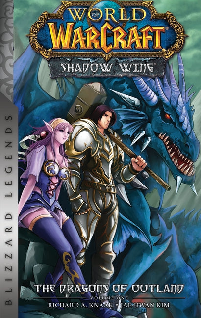 World of Warcraft: Shadow Wing - The Dragons of Outland - Book One: Blizzard Legends by Knaak, Richard A.