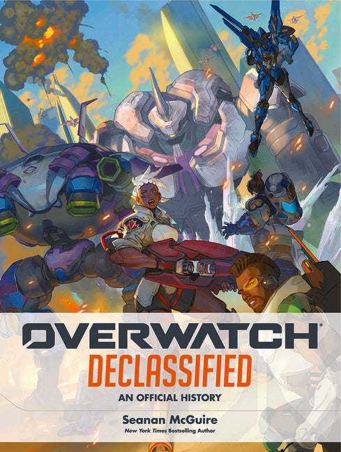 Overwatch: Declassified - An Official History by McGuire, Seanan