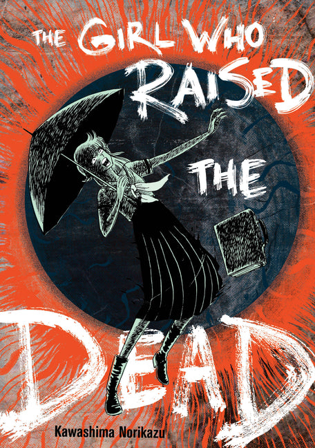 The Girl Who Raised the Dead by Kawashima, Norikazu