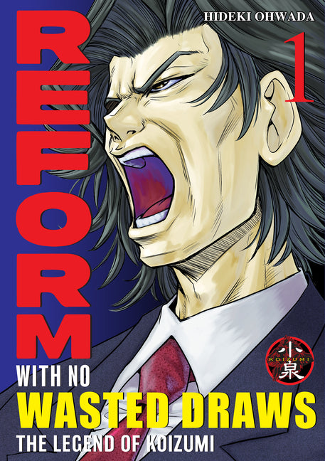 Reform with No Wasted Draws, Volume 1: The Legend of Koizumi by Ohwada, Hideki