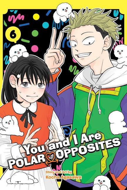 You and I Are Polar Opposites, Vol. 6 by Agasawa, Kocha