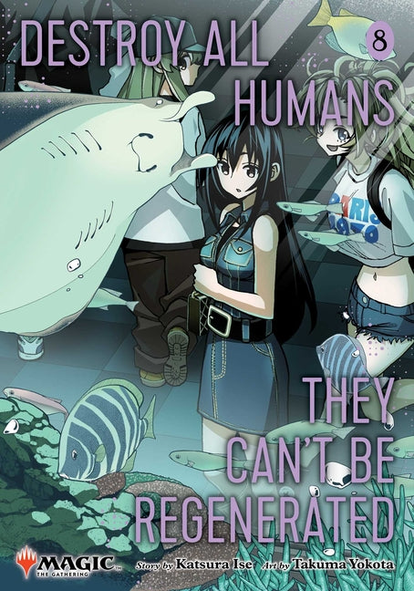 Destroy All Humans. They Can't Be Regenerated. a Magic: The Gathering Manga, Vol. 8: Limited Edition Magic: The Gathering Card Included in First Print by Ise, Katsura