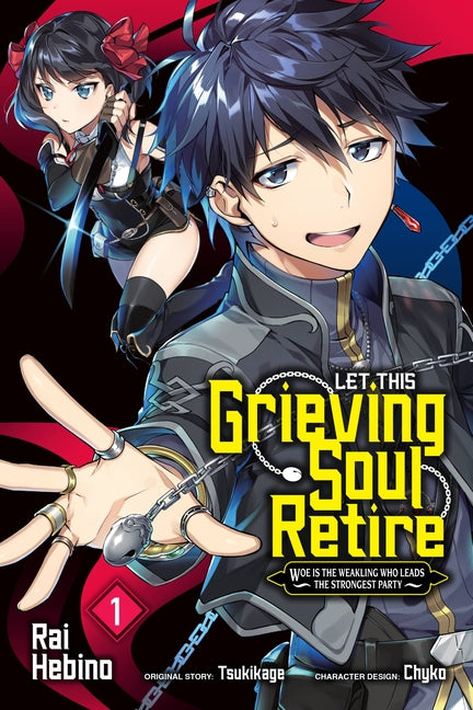 Let This Grieving Soul Retire, Vol. 1 (Manga): Woe Is the Weakling Who Leads the Strongest Party by Tsukikage