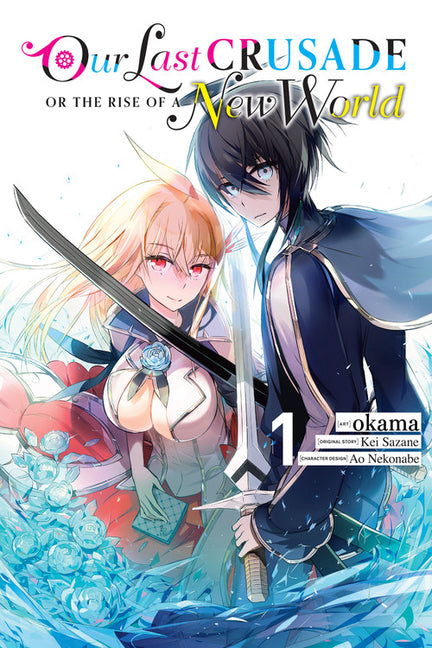 Our Last Crusade or the Rise of a New World, Vol. 1 (Manga) by Sazane, Kei