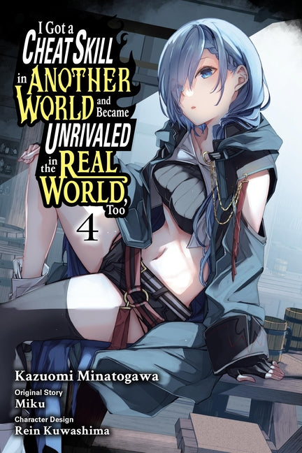 I Got a Cheat Skill in Another World and Became Unrivaled in the Real World, Too, Vol. 4 (Manga): Volume 4 by Miku