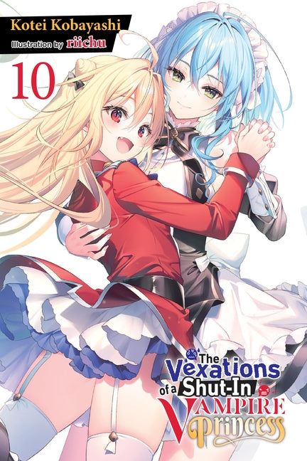The Vexations of a Shut-In Vampire Princess, Vol. 10 (Light Novel): Volume 10 by Kobayashi, Kotei