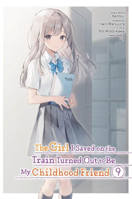 The Girl I Saved on the Train Turned Out to Be My Childhood Friend, Vol. 9 (Manga): Volume 9 by Kennoji