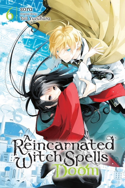 A Reincarnated Witch Spells Doom, Vol. 6: Volume 6 by Sora
