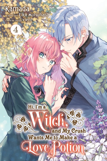Hi, I'm a Witch, and My Crush Wants Me to Make a Love Potion, Vol. 4: Volume 4 by Mutsuhana, Eiko
