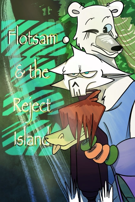 Flotsam and the Reject Island: "Where are we?" by Morales, Emily Lizette