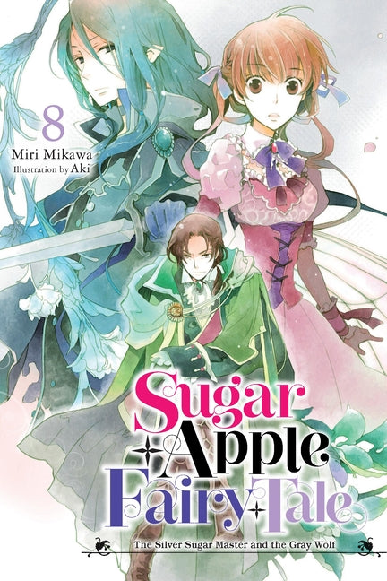 Sugar Apple Fairy Tale, Vol. 8 (Light Novel): The Silver Sugar Master and the Gray Wolf Volume 8 by Mikawa, Miri