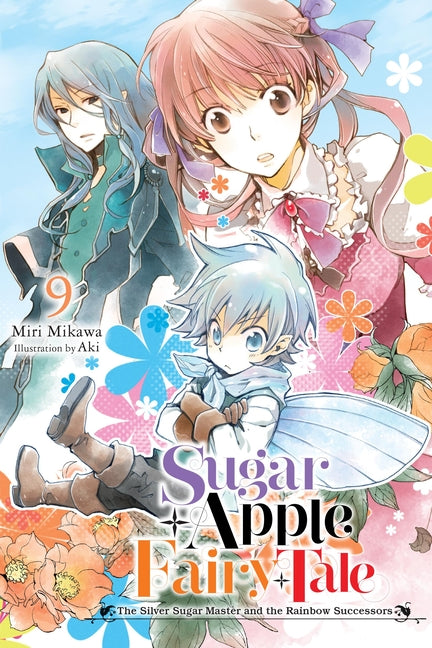 Sugar Apple Fairy Tale, Vol. 9 (Light Novel): The Silver Sugar Master and the Rainbow Successors by Mikawa, Miri