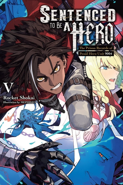 Sentenced to Be a Hero, Vol. 5 (Light Novel): The Prison Records of Penal Hero Unit 9004 by Shokai, Rocket