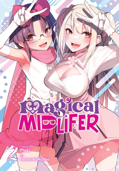 Magical Midlifer, Vol. 2: Volume 2 by Maki