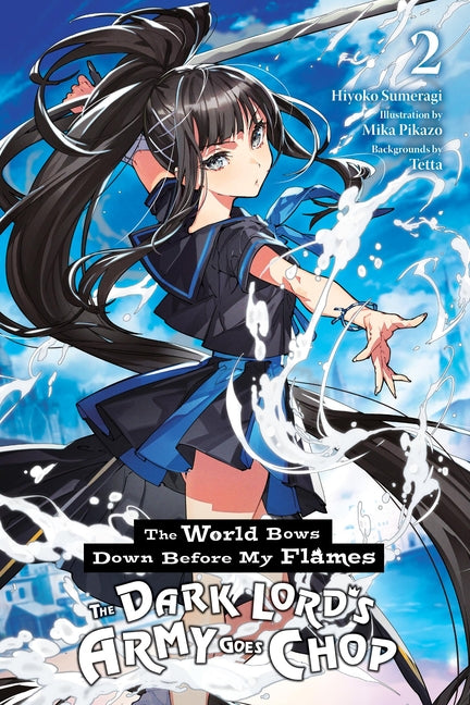 The World Bows Down Before My Flames, Vol. 2 (Novel): The Dark Lord's Army Goes Chop by Sumeragi, Hiyoko