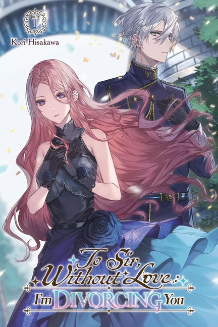 To Sir, Without Love: I'm Divorcing You I, Part 1 (Light Novel) by Hisakawa, Kori