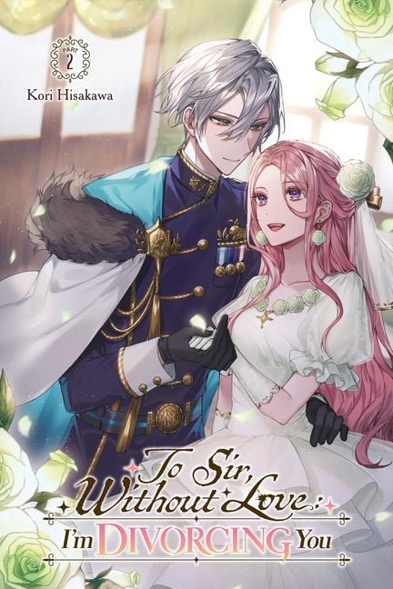 To Sir, Without Love: I'm Divorcing You I, Part 2 (Light Novel): Volume 2 by Hisakawa, Kori