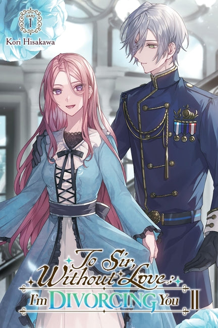 To Sir, Without Love: I'm Divorcing You II, Part 1 (Light Novel) by Hisakawa, Kori