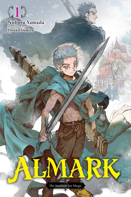 Almark, Vol. 1 (Novel): The Institute for Magic by Yamada, Noboru