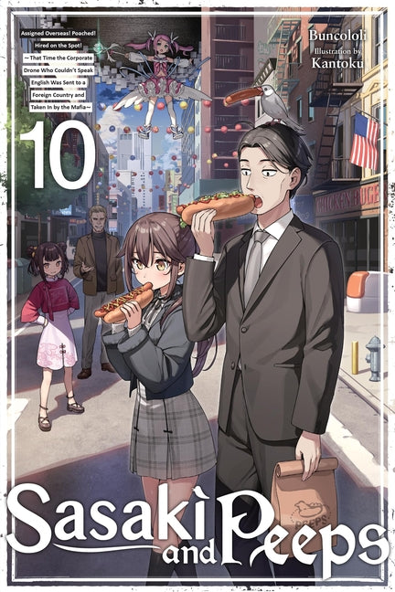 Sasaki and Peeps, Vol. 10 (Light Novel): Assigned Overseas! Poached! Hired on the Spot! That Time the Corporate Drone Who Couldn't Speak English Was S by Buncololi