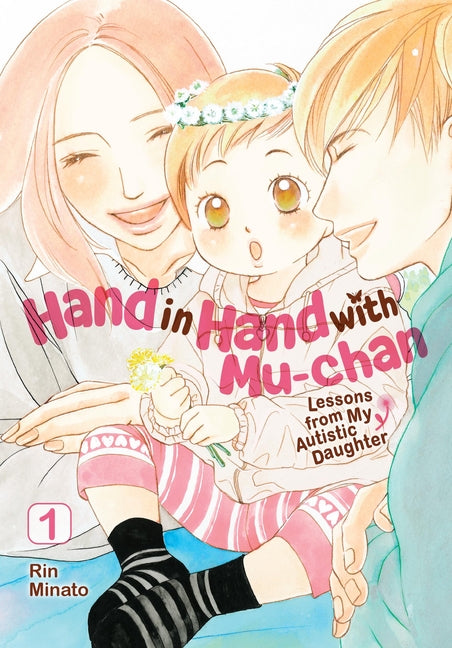 Hand in Hand with Mu-Chan: Lessons from My Autistic Daughter, Vol. 1 by Minato, Rin