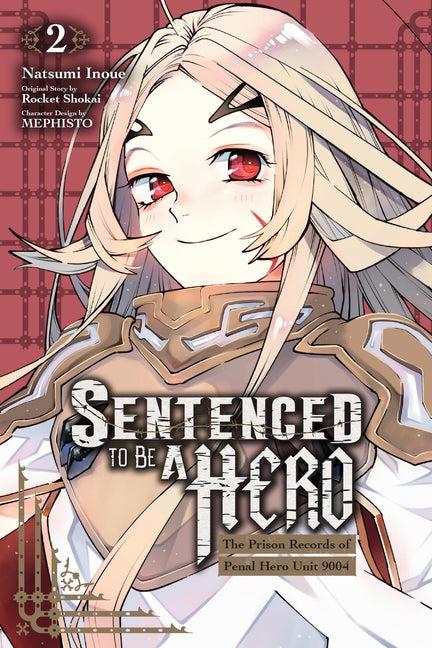 Sentenced to Be a Hero, Vol. 2 (Manga): The Prison Records of Penal Hero Unit 9001 by Inoue, Natsumi