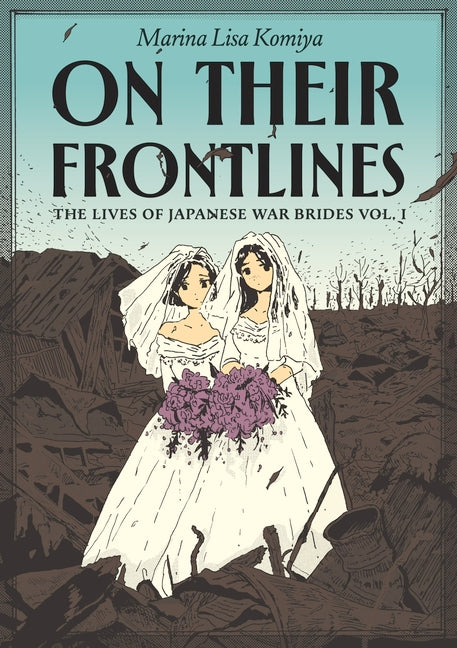On Their Frontlines: The Lives of Japanese War Brides Vol. 1 by Komiya, Marina Lisa