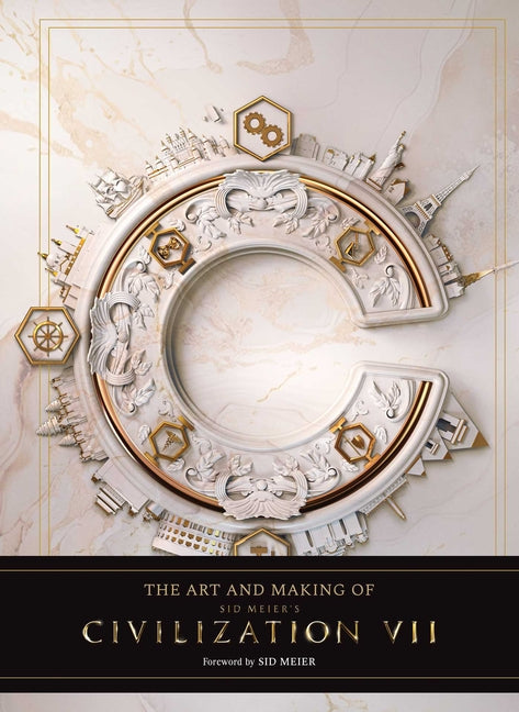 The Art and Making of Sid Meier's Civilization VII by Barba, Rick