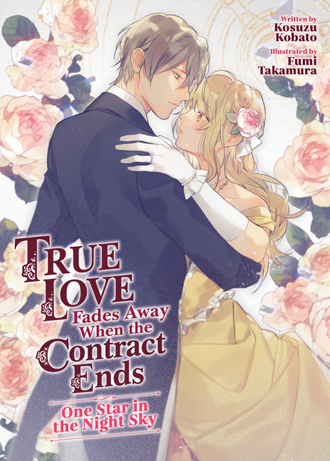 True Love Fades Away When the Contract Ends - One Star in the Night Sky (Light Novel) [Volume 1] by Kobato, Kosuzu