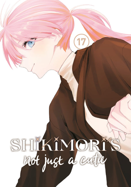 Shikimori's Not Just a Cutie 17 by Maki, Keigo